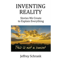 Inventing Reality: Stories We Create To Explain Everything - Paperback
