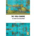 The Viola d'Amore: Its History and Development - Paperback