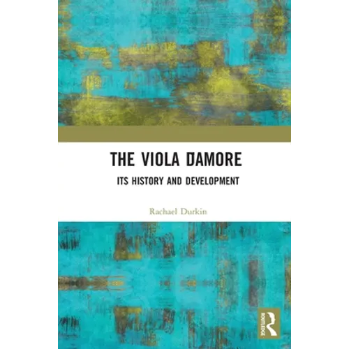 The Viola d'Amore: Its History and Development - Paperback