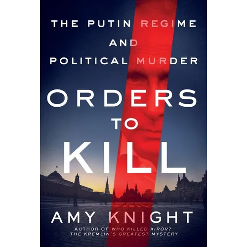 Orders to Kill: The Putin Regime and Political Murder - Paperback