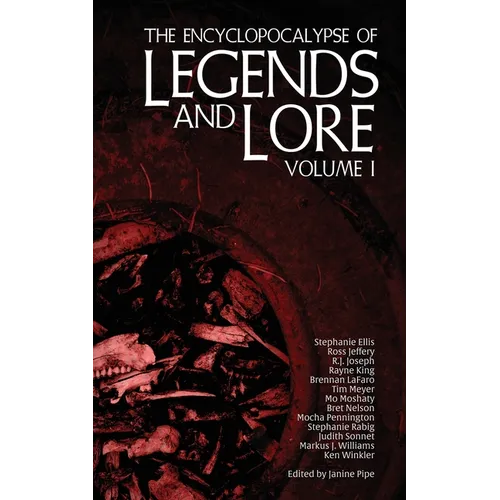 The Encyclopocalypse of Legends and Lore: Volume One - Paperback
