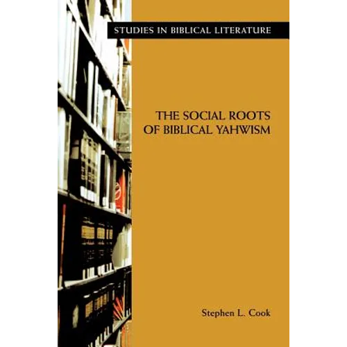 The Social Roots of Biblical Yahwism - Paperback