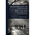Higher Education, Its Function In Preserving And Extending Our Civilization