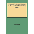 Wisconsin's German Element: J. H. A. Lacher's Introductory History