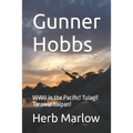 Gunner Hobbs: WWII in the Pacific! Tulagi! Tarawa! Saipan!