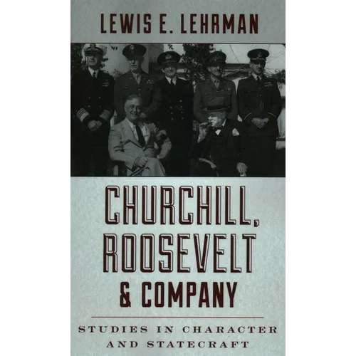 Churchill, Roosevelt & Company: Studies in Character and Statecraft