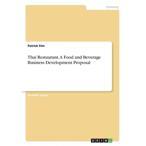 Thai Restaurant. A Food and Beverage Business Development Proposal - Paperback