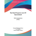The Real Property Acts Of Queensland: With Annotations (1902)