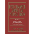 Performance Appraisal Phrase Book: The Best Words, Phrases, and Techniques for Performance Reviews - Paperback