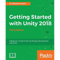 Getting Started with Unity 2018 - Third Edition: A Beginner's Guide to 2D and 3D game development with Unity - Paperback