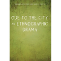 Ode to the City - An Ethnographic Drama - Paperback