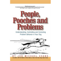 People, Pooches and Problems: Understanding, Controlling and Correcting Problem Behavior in Your Dog - Hardcover
