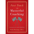 Fast Track to Masterful Coaching: Unlocking the Secret with the CHRISP Model - Paperback