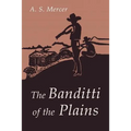 The Banditti of the Plains: Or The Cattlemen's Invasion of Wyoming in 1892