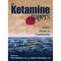 The Ketamine Papers: Science, Therapy, and Transformation - Paperback