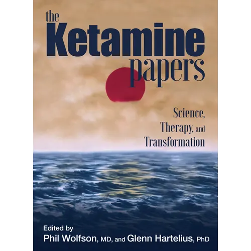 The Ketamine Papers: Science, Therapy, and Transformation - Paperback