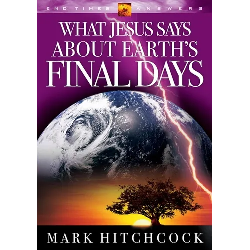 What Jesus Says about Earth's Final Days - Paperback