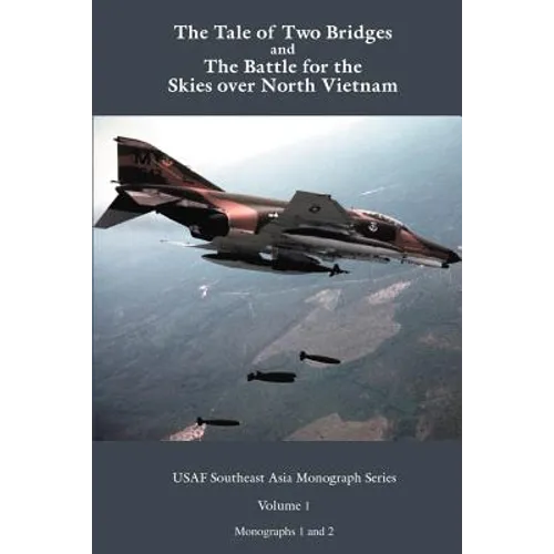 A Tale of two Bridges and The Battle for the skies over North Vietnam