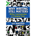 Why Writing Still Matters - Hardcover