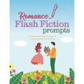 Romance Flash Fiction Prompts: Writing Motivation for Projects 1,500 Words or Less - Paperback