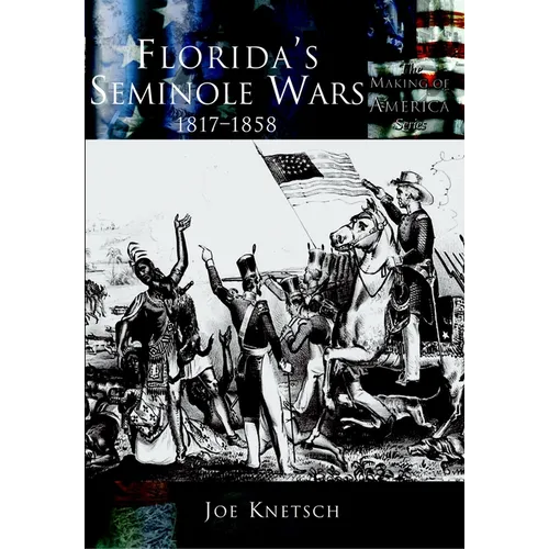 Florida's Seminole Wars: 1817-1858