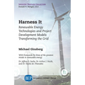 Harness It: Renewable Energy Technologies and Project Development Models Transforming the Grid - Paperback