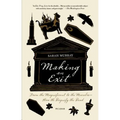 Making an Exit: From the Magnificent to the Macabre - How We Dignify the Dead - Paperback