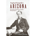 Raphael Pumpelly's Arizona: The Frontier Adventures of a Young Mining Engineer - Paperback