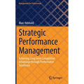 Strategic Performance Management: Achieving Long-Term Competitive Advantage Through Performance Excellence - Hardcover