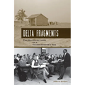 Delta Fragments: The Recollections of a Sharecropper's Son