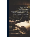 Andrew Johnson, President of the United States;