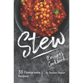 Stew Recipes Cookbook: 30 Flavoursome Recipes! - Paperback