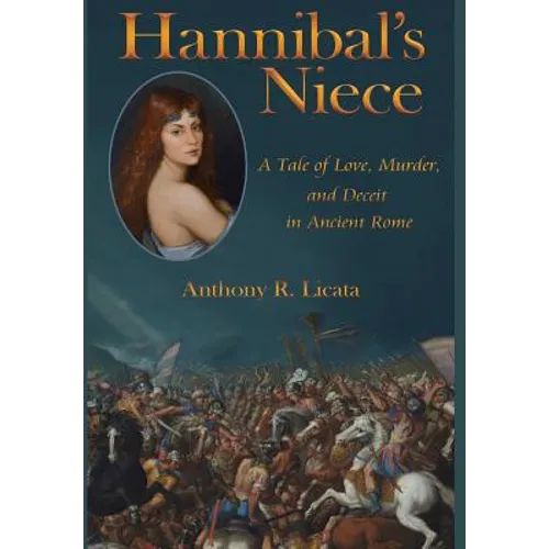 Hannibal's Niece: A Tale of Love, Murder, and Deceit in Ancient Rome