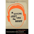 A Whore Just Like the Rest: The Musical Writings of Richard Meltzer - Paperback