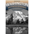 Washington Myths and Legends: The True Stories behind History's Mysteries