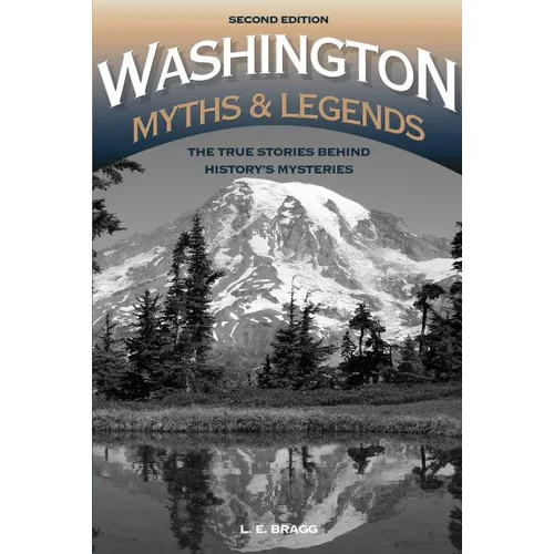 Washington Myths and Legends: The True Stories behind History's Mysteries
