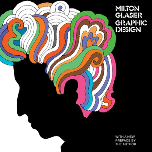 Milton Glaser: Graphic Design: Graphic Design - Paperback