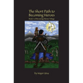 The Short Path to Becoming Heroes - Paperback