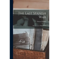 The Last Spanish War; Revelations in "diplomacy,"