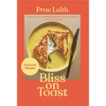 Bliss on Toast: 75 Simple Recipes - Hardcover