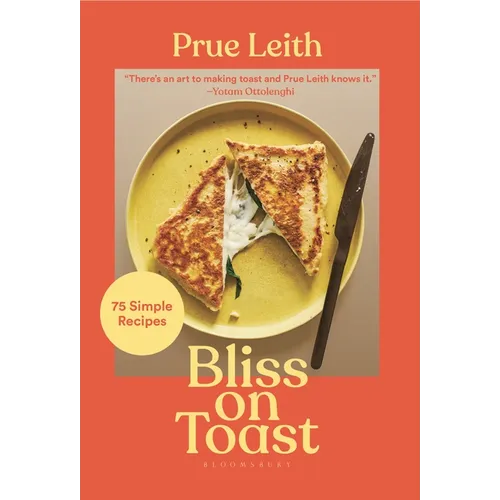 Bliss on Toast: 75 Simple Recipes - Hardcover