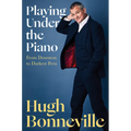 Playing Under the Piano: From Downton to Darkest Peru - Hardcover