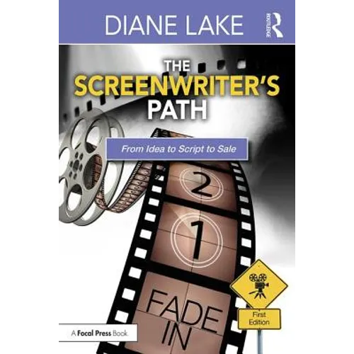 The Screenwriter's Path: From Idea to Script to Sale - Paperback