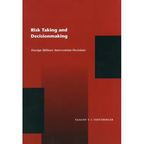 Risk Taking and Decision Making: Foreign Military Intervention Decisions - Paperback
