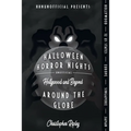 Halloween Horror Nights Unofficial: Around the Globe: Hollywood and Beyond!