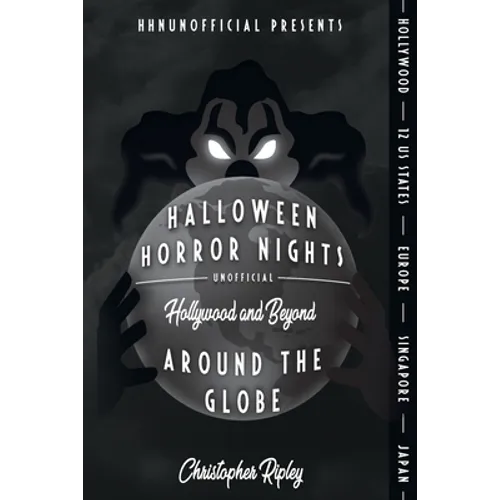Halloween Horror Nights Unofficial: Around the Globe: Hollywood and Beyond!