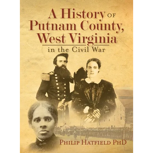 A History of Putnam County, West Virginia, in the Civil War - Hardcover