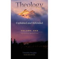Theology: Explained and Defended - Volume One - Hardcover