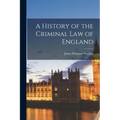 A History of the Criminal Law of England