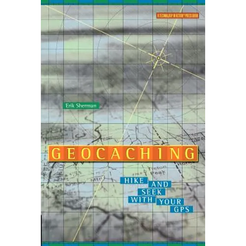Geocaching: Hike and Seek with Your GPS